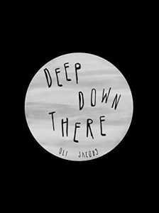 Deep Down There